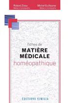 Couverture du livre « Fiches de matière médicale homéopathique » de Roland Zissu et Michel Guillaume aux éditions Similia