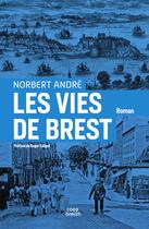 Couverture du livre « Les vies de Brest » de Norbert Andre aux éditions Coop Breizh