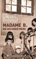 Couverture du livre « Madame B. ma seconde mère » de Daniel Prévost aux éditions Libra Diffusio