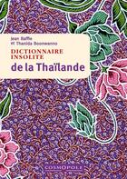 Couverture du livre « Dictionnaire insolite de la Thaïlande » de Jean Baffie et Thanida Boonwanno aux éditions Cosmopole