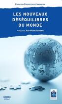 Couverture du livre « Les nouveaux déséquilibres du monde » de Jean-Pierre Raffarin aux éditions Ginkgo