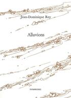 Couverture du livre « Alluvions » de Jean-Dominique Rey aux éditions Dumerchez
