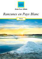 Couverture du livre « Rancunes en pays blanc » de Jean-Luc Allain aux éditions Coetquen