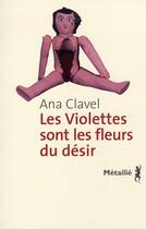 Couverture du livre « Les violettes sont les fleurs du désir » de Clavel Ana aux éditions Metailie