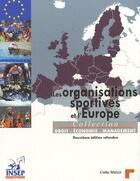 Couverture du livre « Les organisations sportives de l'Europe (2e édition) » de Colin Miege aux éditions Insep Diffusion