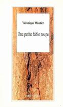 Couverture du livre « Une petite fable rouge » de Wautier Veronique aux éditions L'arbre A Paroles