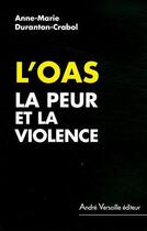 Couverture du livre « L'OAS ; la peur et la violence » de Anne-Marie Duranton-Crabol aux éditions Andre Versaille