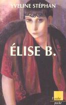 Couverture du livre « Elise b » de Yveline Stephan aux éditions Editions De L'aube