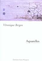 Couverture du livre « Aquarelles » de Veronique Bergen aux éditions Luce Wilquin