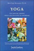 Couverture du livre « Yoga ; un nouvel espoir pour les enfants en détresse » de Marilyn Rossner aux éditions Louise Courteau