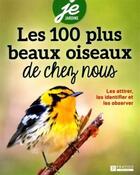 Couverture du livre « Les 100 oiseaux de chez-nous : les attirer, les identifier et les observer » de Steve Guerard aux éditions Pratico Edition