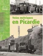 Couverture du livre « Voies métriques en Picardie ; histoire des voies ferrées d'intérêt local dans l'Oise » de Claude Wagner aux éditions Lr Presse