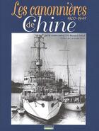 Couverture du livre « Les canonnieres de chine 1900-1945 » de Bernard Estival aux éditions Marines