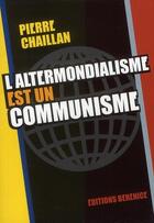 Couverture du livre « L'altermondialisme est un communisme » de Pierre Chaillan aux éditions Berenice