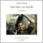 Couverture du livre « Sans hate,un monde - le caire » de Philippe Longchamp aux éditions La Dragonne