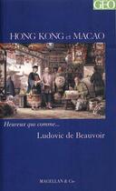 Couverture du livre « Hong Kong et Macao » de Ludovic De Beauvoir aux éditions Magellan & Cie