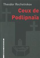 Couverture du livre « Ceux de Podlipnaïa » de Theodor Rechetnikov aux éditions L'arbre Vengeur