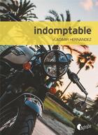 Couverture du livre « Indomptable » de Vladimir Hernandez aux éditions Asphalte