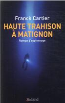 Couverture du livre « Haute trahison à Matignon » de Franck Cartier aux éditions Balland