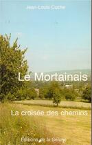 Couverture du livre « Le Mortainais:La Croisee Des Chemins » de Jean-Louis Cuche aux éditions De La Selune