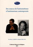 Couverture du livre « Des sources de l'antisémitisme à l'antisionisme contemporain » de Shmuel Trigano et Marc Laurent aux éditions Acsireims