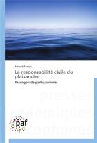 Couverture du livre « La responsabilite civile du plaisancier » de Tanays-A aux éditions Presses Academiques Francophones