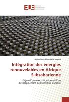 Couverture du livre « Intégration des énergies renouvelables en Afrique subsaharienne ; enjeu d'une électrification et d'un développement économique durable » de Abdoul Aziz Mounkaila Sounna aux éditions Editions Universitaires Europeennes