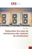 Couverture du livre « Elaboration d'un plan de maintenance des systemes de climatisation » de Nziou Laurent aux éditions Editions Universitaires Europeennes