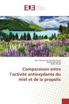 Couverture du livre « Comparaison entre l'activite antioxydante du miel et de la propolis » de Tafinine Nee Mouhouh aux éditions Editions Universitaires Europeennes