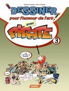 Couverture du livre « Tome 3 ; Pirate - Tome 3 - Dessiner pour l'humour de l'art avec Pirate » de Jose A. Lopetegi aux éditions Editorial Saure