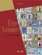 Couverture du livre « Être tunisien ; opinions croisés » de Lofti Aissa et Collectif aux éditions Nirvana