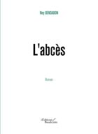 Couverture du livre « L'abcès » de Ney Bensadon aux éditions Editions Baudelaire