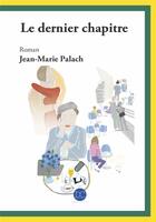 Couverture du livre « Le dernier chapitre » de Jean-Marie Palach aux éditions Daphnis Et Chloe