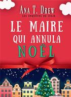 Couverture du livre « Les enquêtes de Julie Tome 2,5 : le maire qui annula Noël » de Drew Ana T. aux éditions Bookelis