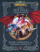 Couverture du livre « World of Warcraft - Codex des Vols Draconiques : Guide exhaustif des Dragons d'Azeroth » de Doug Walsh et Sandra Rosner aux éditions Panini