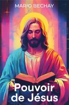 Couverture du livre « Pouvoir de Jésus » de Mario Bechay aux éditions Librinova