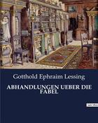 Couverture du livre « ABHANDLUNGEN UEBER DIE FABEL » de Lessing G E. aux éditions Culturea