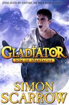 Couverture du livre « Gladiator: Son of Spartacus » de Simon Scarrow aux éditions Penguin Books Ltd Digital