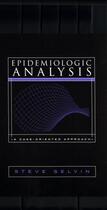 Couverture du livre « Epidemiologic Analysis: A Case-Oriented Approach » de Selvin Steve aux éditions Oxford University Press Usa