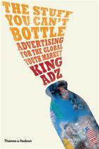 Couverture du livre « The stuff you can't bottle » de King Adz aux éditions Thames & Hudson
