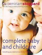 Couverture du livre « Complete Baby and Childcare ; Everything You Need to Know for the First Five Years » de Stoppard Miriam aux éditions Dorling Kindersley Uk