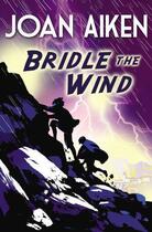 Couverture du livre « Bridle The Wind » de Joan Aiken aux éditions Rhcb Digital