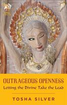Couverture du livre « Outrageous Openness » de Tosha Silver aux éditions Atria Books