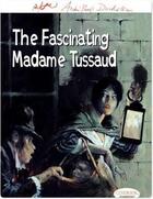 Couverture du livre « The fascinating madame Tussaud » de Follet/Duchateau aux éditions Cinebook