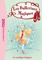 Couverture du livre « Les ballerines magiques t.23 ; le sortilège d'argent » de Darcey Bussell aux éditions Hachette Jeunesse