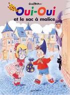 Couverture du livre « Oui-oui et le sac a malice » de Bazin/Blyton aux éditions Hachette Jeunesse