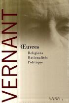 Couverture du livre « Religions, rationalites, politique » de Jean-Pierre Vernant aux éditions Seuil