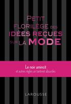 Couverture du livre « Petit florilège des idées reçues sur la mode » de  aux éditions Larousse