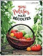 Couverture du livre « Mini-potager maxi-récoltes » de Nicolas Larzilliere aux éditions Larousse