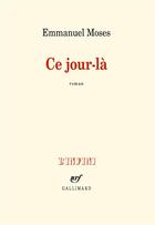 Couverture du livre « Ce jour-là » de Emmanuel Moses aux éditions Gallimard